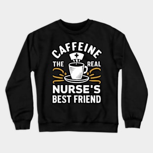 Caffeine Nurse's Best Friend Crewneck Sweatshirt